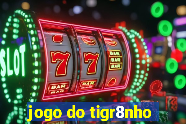 jogo do tigr8nho